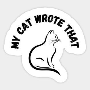 my cat wrote that Sticker